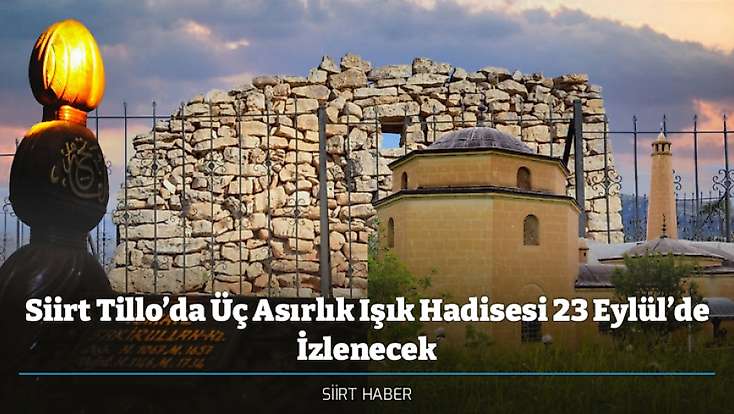 Siirt Tillo’da Üç Asırlık Işık Hadisesi 23 Eylül’de İzlenecek