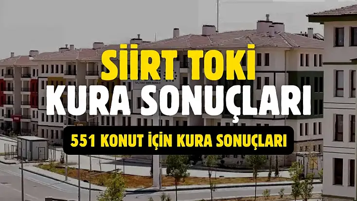 Siirt TOKİ Kura Sonuçları Açıklandı: 551 Konutun Hak Sahipleri Haberimizde