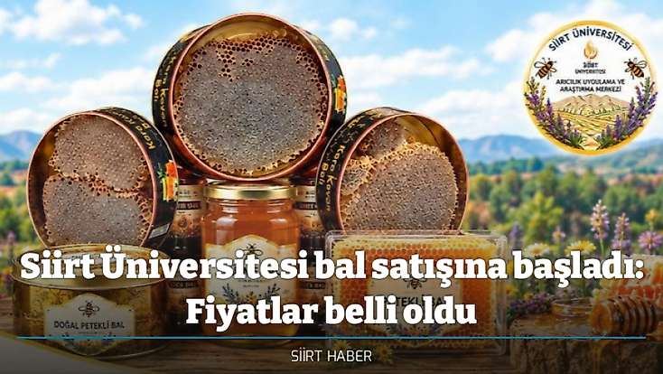 Siirt Üniversitesi bal satışına başladı: Fiyatlar belli oldu