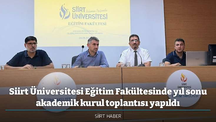 Siirt Üniversitesi Eğitim Fakültesinde yıl sonu akademik kurul toplantısı yapıldı
