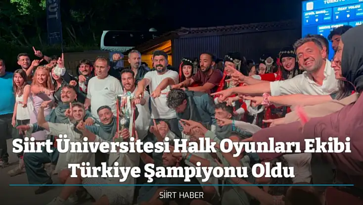 Siirt Üniversitesi Halk Oyunları Ekibi Türkiye Şampiyonu Oldu