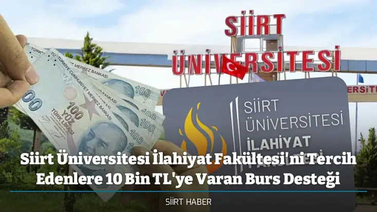 Siirt Üniversitesi İlahiyat Fakültesi'ni Tercih Edenlere 10 Bin TL'ye Varan Burs Desteği