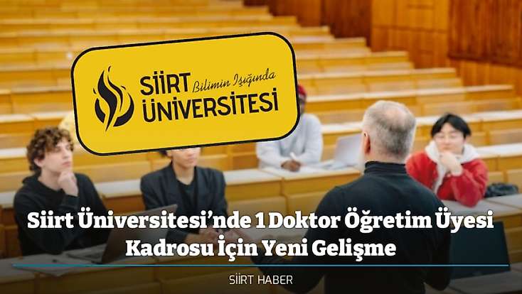 Siirt Üniversitesi’nde 1 Doktor Öğretim Üyesi Kadrosu İçin Yeni Gelişme