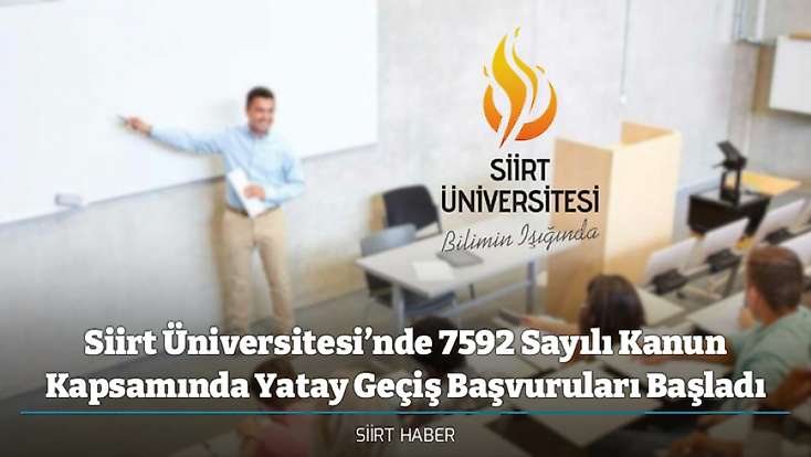Siirt Üniversitesi’nde 7592 Sayılı Kanun Kapsamında Yatay Geçiş Başvuruları Başladı