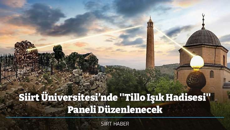 Siirt Üniversitesi’nde ''Tillo Işık Hadisesi'' Paneli Düzenlenecek