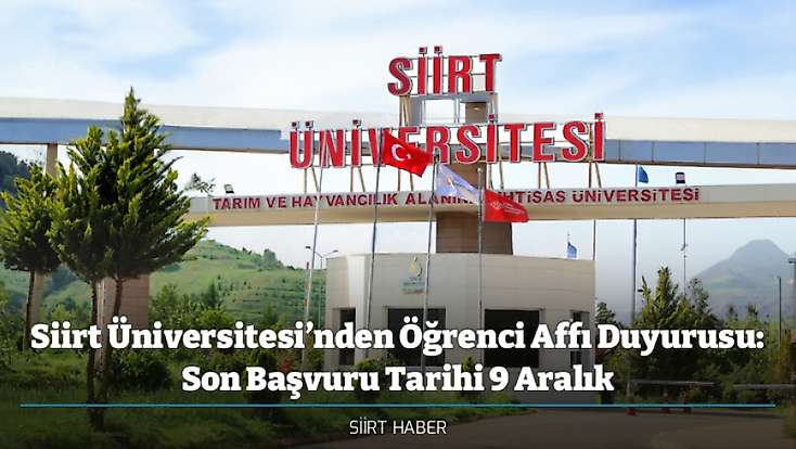 Siirt Üniversitesi’nden Öğrenci Affı Duyurusu: Son Başvuru Tarihi 9 Aralık