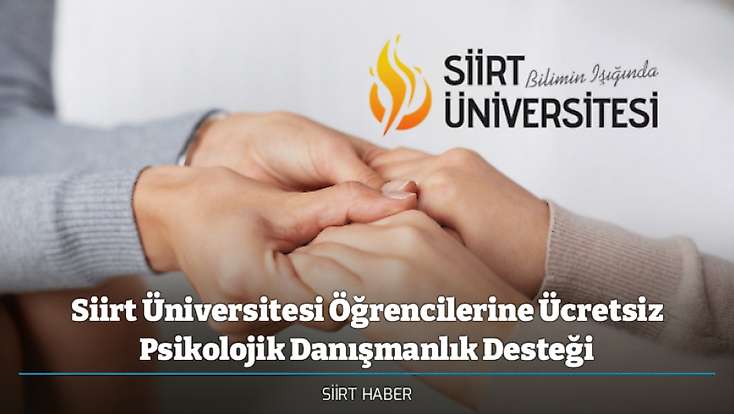 Siirt Üniversitesi Öğrencilerine Ücretsiz Psikolojik Danışmanlık Desteği