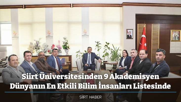 Siirt Üniversitesinden Uluslararası Başarı: 9 Akademisyen Dünyanın En Etkili Bilim İnsanları Listesinde