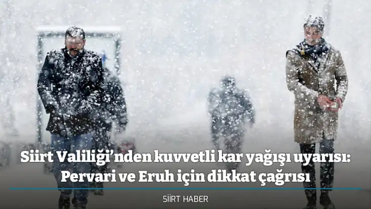 Siirt Valiliği’nden kuvvetli kar yağışı uyarısı: Pervari ve Eruh için dikkat çağrısı