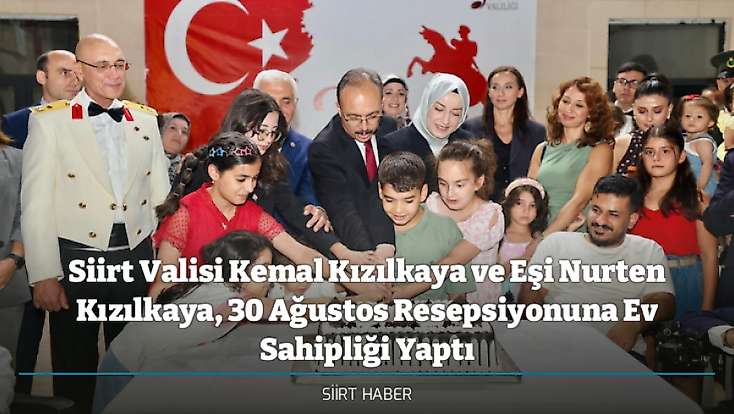 Siirt Valisi Kemal Kızılkaya ve Eşi Nurten Kızılkaya, 30 Ağustos Resepsiyonuna Ev Sahipliği Yaptı