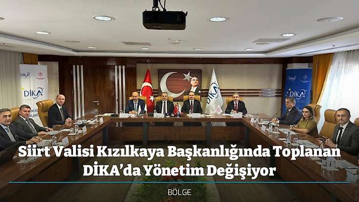 Siirt Valisi Kızılkaya Başkanlığında Toplanan DİKA’da Yönetim Değişiyor: Başkanlık Şırnak'a Geçiyor