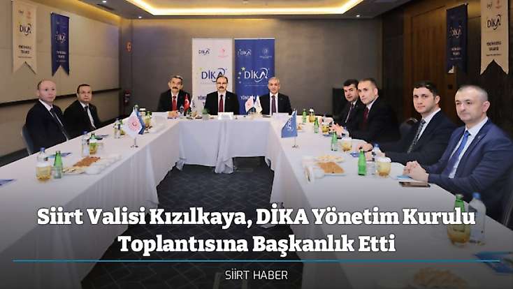Siirt Valisi Kızılkaya, DİKA Yönetim Kurulu Toplantısına Başkanlık Etti
