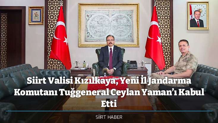 Siirt Valisi Kızılkaya, Yeni Siirt İl Jandarma Komutanı Tuğgeneral Ceylan Yaman’ı Kabul Etti