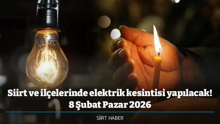 Siirt ve ilçelerinde elektrik kesintisi yapılacak! 8 Şubat Pazar 2026