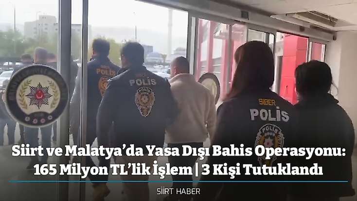 Siirt ve Malatya’da Yasa Dışı Bahis Operasyonu: 165 Milyon TL’lik İşlem | 3 Kişi Tutuklandı