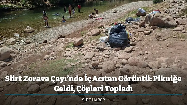 Siirt Zorava Çayı’nda İç Acıtan Görüntü: Pikniğe Geldi, Çöpleri Topladı