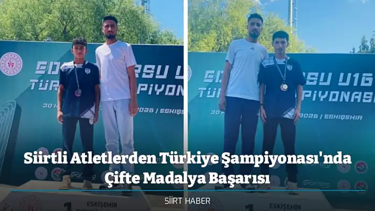 Siirtli Atletlerden Türkiye Şampiyonası'nda Çifte Madalya Başarısı