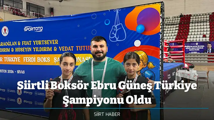 Siirtli Boksör Ebru Güneş Türkiye Şampiyonu Oldu