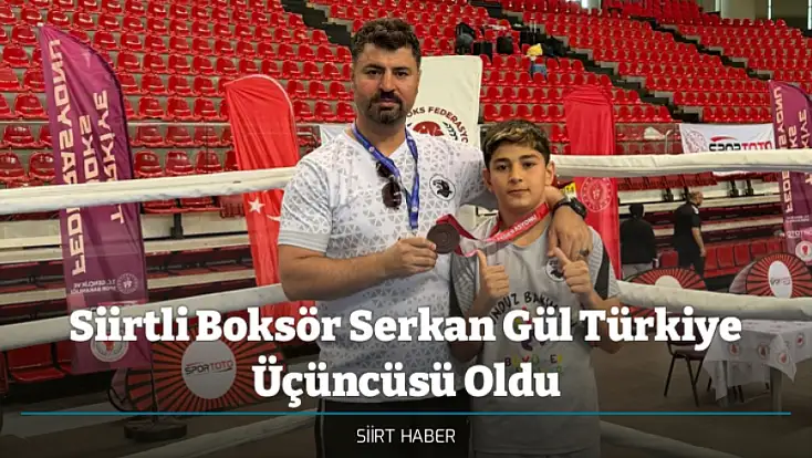 Siirtli Boksör Serkan Gül Türkiye Üçüncüsü Oldu