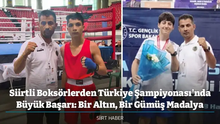 Siirtli Boksörlerden Türkiye Şampiyonası'nda Büyük Başarı: Bir Altın, Bir Gümüş Madalya