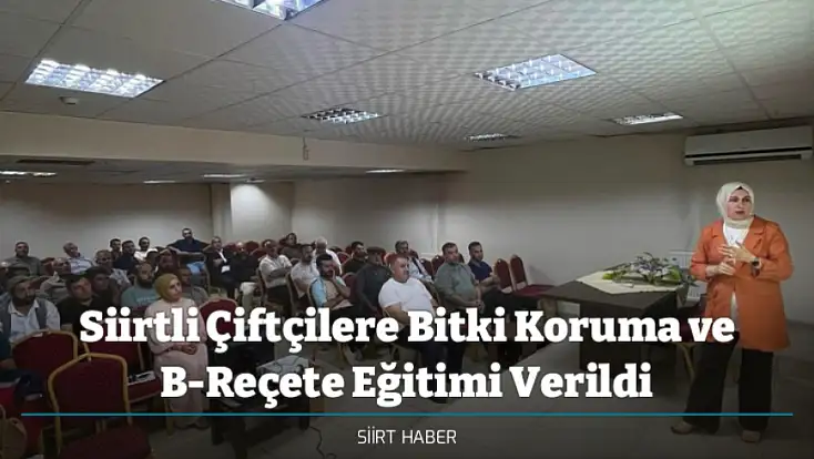 Siirtli Çiftçilere Bitki Koruma ve B-Reçete Eğitimi Verildi