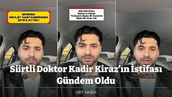 Siirtli Doktor Kadir Kiraz’ın İstifası Gündem Oldu