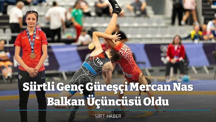 Siirtli Genç Güreşçi Mercan Nas Balkan Üçüncüsü Oldu