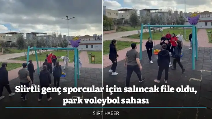 Siirtli genç sporcular için salıncak file oldu, park voleybol sahası