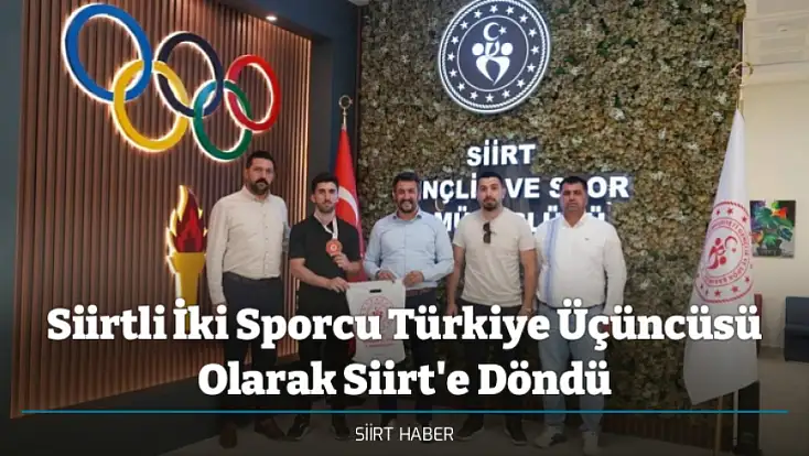 Siirtli İki Sporcu Türkiye Üçüncüsü Olarak Siirt'e Döndü