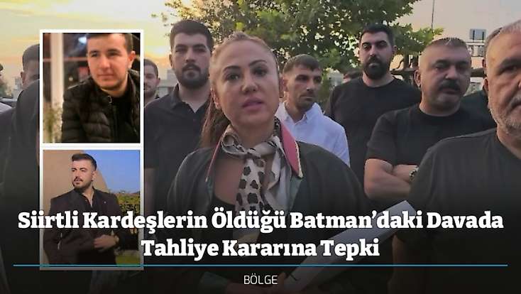 Siirtli Kardeşlerin Öldüğü Batman’daki Davada Tahliye Kararına Tepki