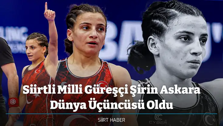Siirtli Milli Güreşçi Şirin Askara Dünya Üçüncüsü Oldu