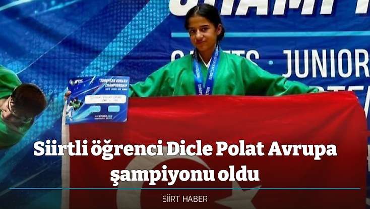 Siirtli öğrenci Dicle Polat Avrupa şampiyonu oldu