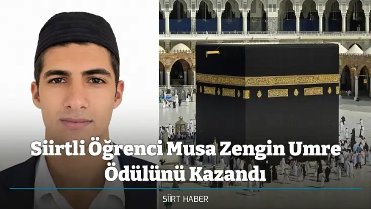 Siirtli Öğrenci Musa Zengin Umre Ödülünü Kazandı