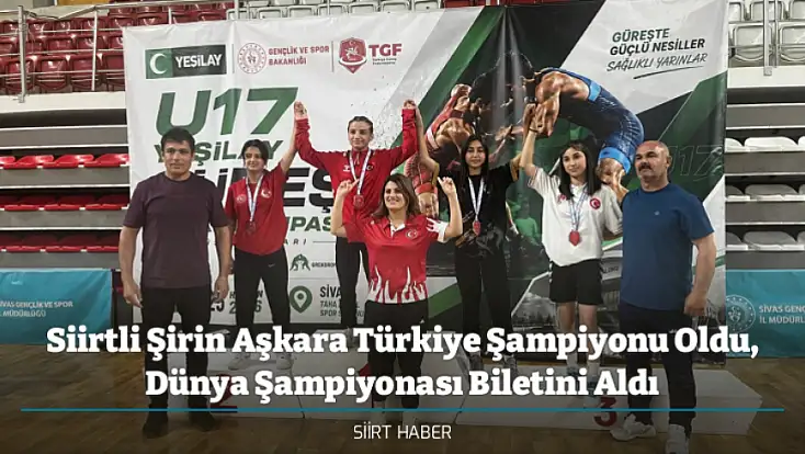 Siirtli Şirin Aşkara Türkiye Şampiyonu Oldu, Dünya Şampiyonası Biletini Aldı