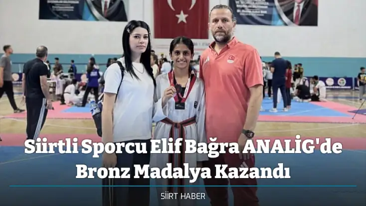 Siirtli Sporcu Elif Bağra ANALİG'de Bronz Madalya Kazandı