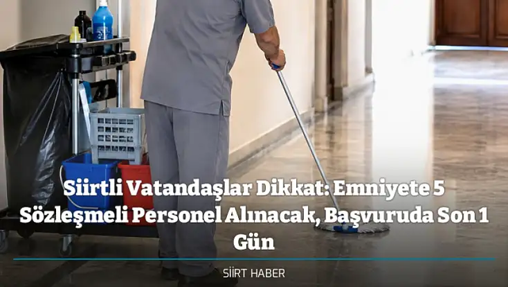 Siirtli Vatandaşlar Dikkat: Emniyete 5 Sözleşmeli Personel Alınacak, Başvuruda Son 1 Gün