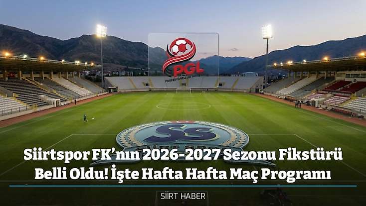 Siirtspor FK’nın 2026-2027 Sezonu Fikstürü Belli Oldu! İşte Hafta Hafta Maç Programı
