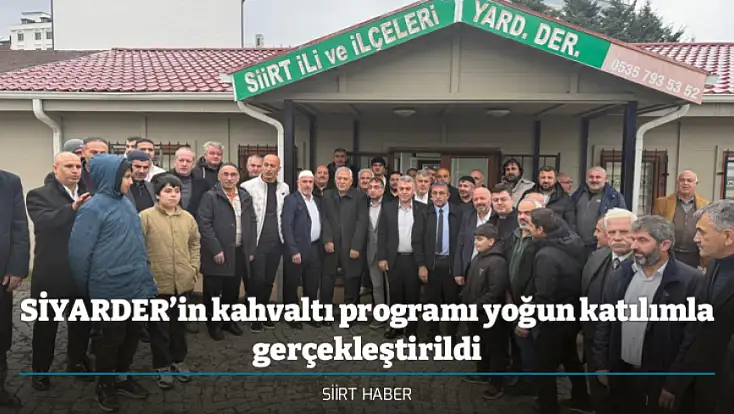 SİYARDER’in kahvaltı programı yoğun katılımla gerçekleştirildi