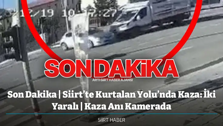 Son Dakika | Siirt’te Kurtalan Yolu’nda Kaza: İki Yaralı | Kaza Anı Kamerada