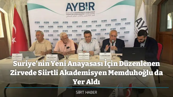 Suriye'nin Yeni Anayasası İçin Düzenlenen Zirvede Siirtli Akademisyen Memduhoğlu da Yer Aldı