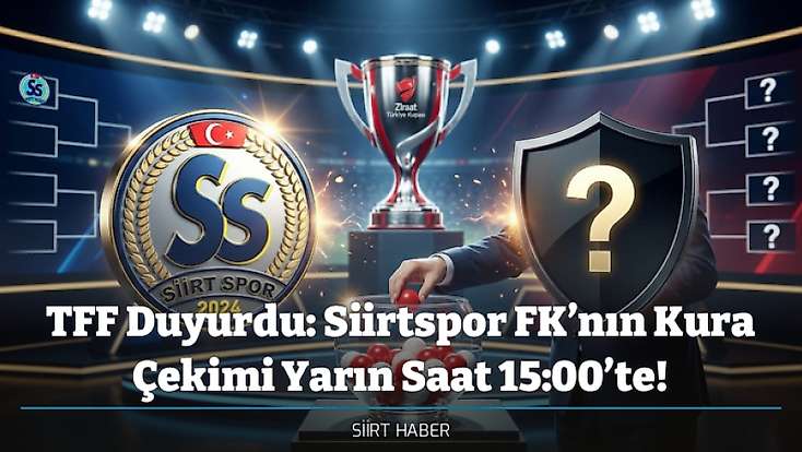 TFF Duyurdu: Siirtspor FK’nın Kura Çekimi Yarın Saat 15:00’te!