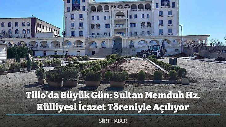 Tillo’da Büyük Gün: Sultan Memduh Hz. Külliyesi İcazet Töreniyle Açılıyor