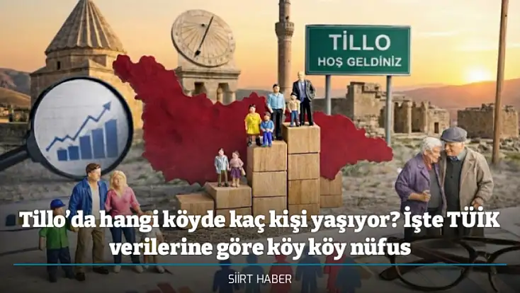 Tillo’da hangi köyde kaç kişi yaşıyor? İşte TÜİK verilerine göre köy köy nüfus