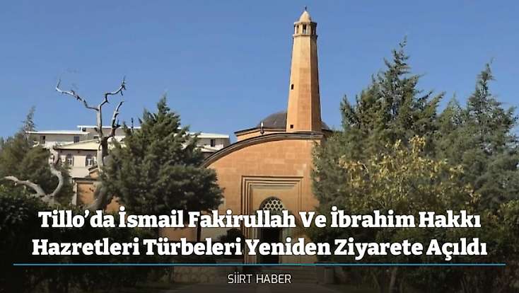 Tillo’da İsmail Fakirullah Ve İbrahim Hakkı Hazretleri Türbeleri Yeniden Ziyarete Açıldı