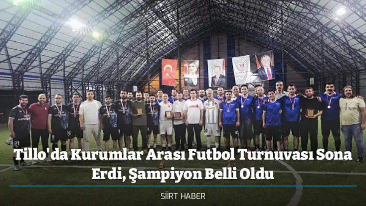 Tillo'da Kurumlar Arası Futbol Turnuvası Sona Erdi, Şampiyon Belli Oldu