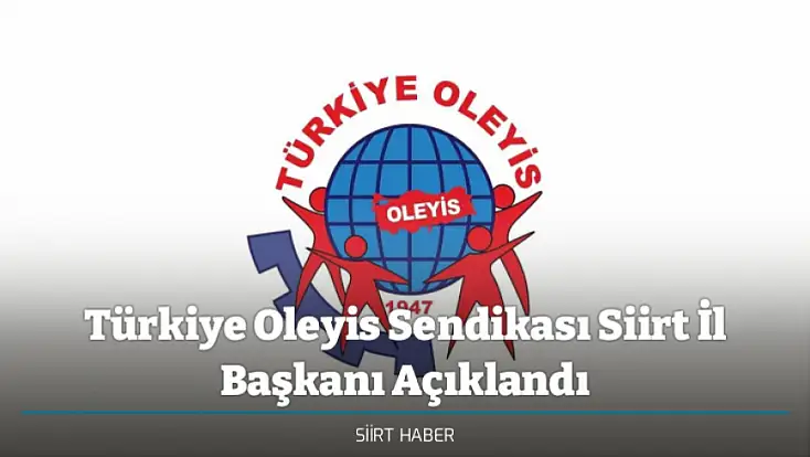 Türkiye Oleyis Sendikası Siirt İl Başkanlığına Ebubekir Minaz Atandı
