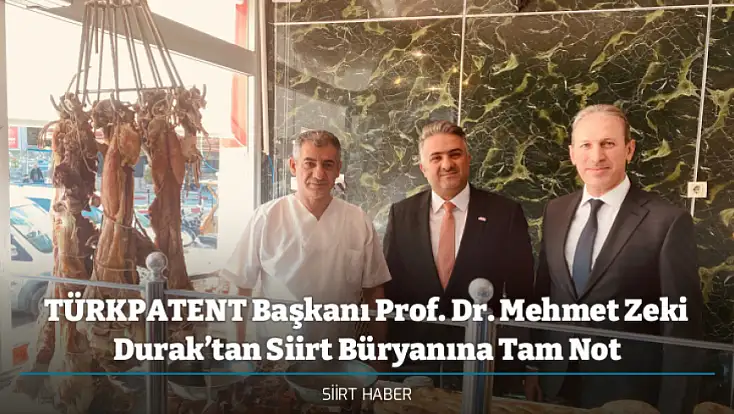 TÜRKPATENT Başkanı Prof. Dr. Mehmet Zeki Durak’tan Siirt Büryanına Tam Not