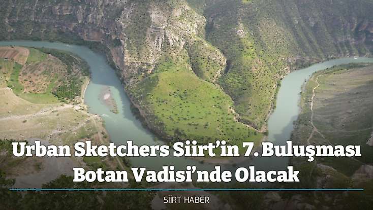 Urban Sketchers Siirt’in 7. Buluşması Botan Vadisi’nde Olacak
