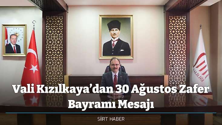 Vali Kızılkaya’dan 30 Ağustos Zafer Bayramı Mesajı