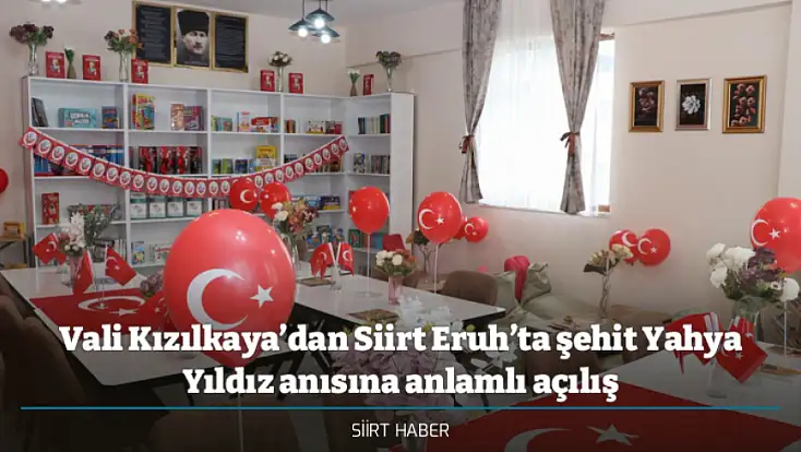 Vali Kızılkaya’dan Siirt Eruh’ta şehit Yahya Yıldız anısına anlamlı açılış